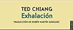 🔄 Ted Chiang – exhalacion – libro autor CF